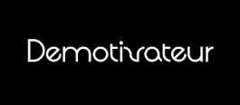 Demotivateur